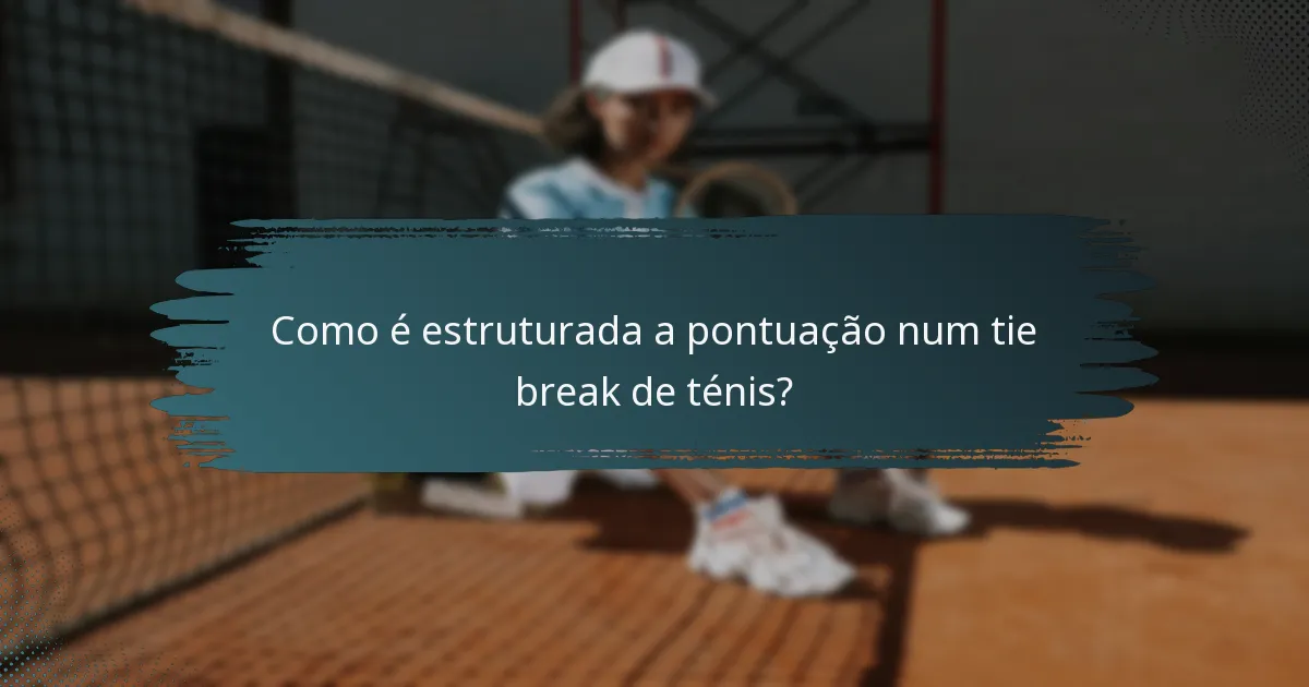 Como é estruturada a pontuação num tie break de ténis?