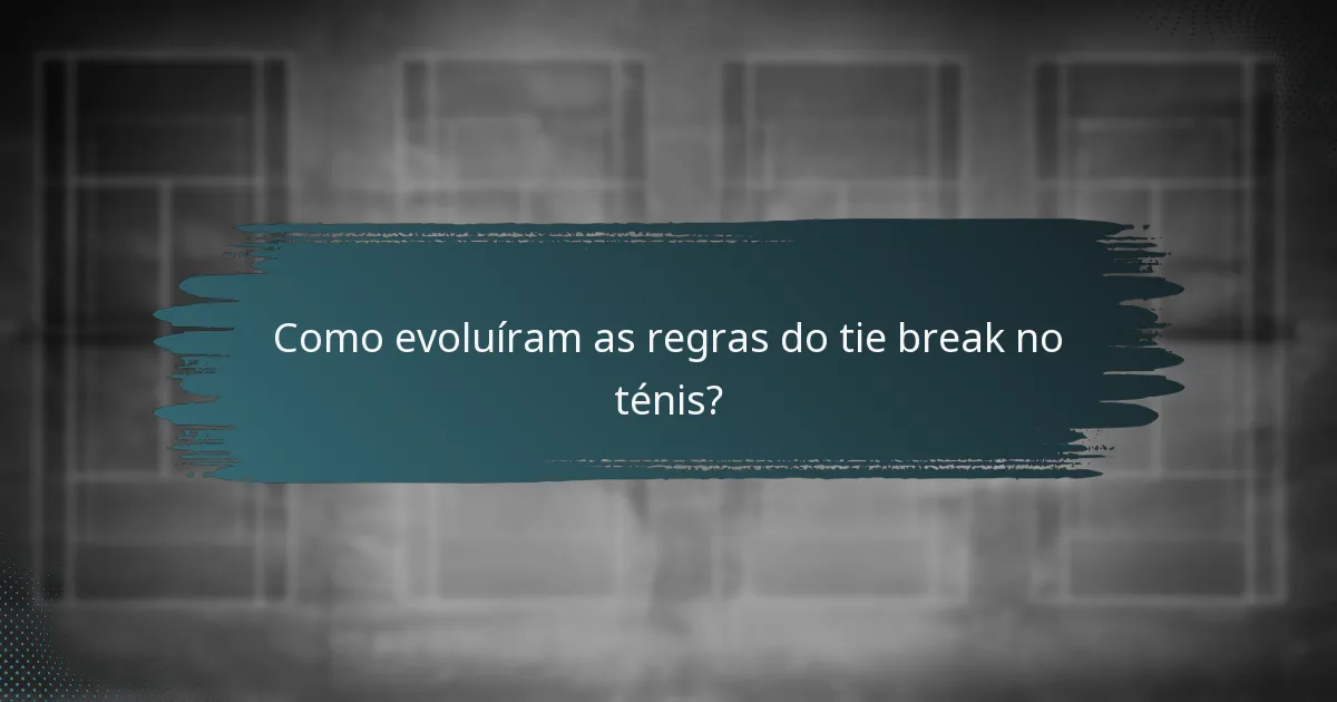 Como evoluíram as regras do tie break no ténis?