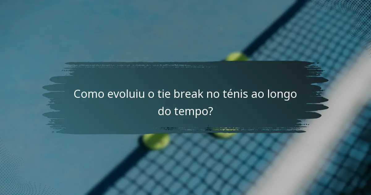 Como evoluiu o tie break no ténis ao longo do tempo?