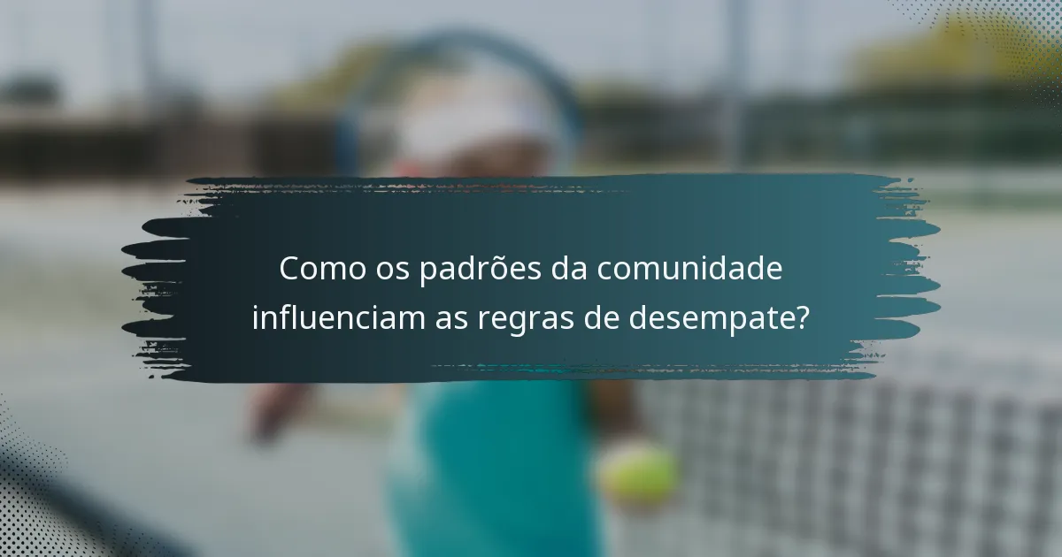 Como os padrões da comunidade influenciam as regras de desempate?