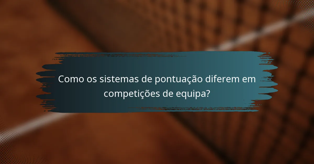 Como os sistemas de pontuação diferem em competições de equipa?