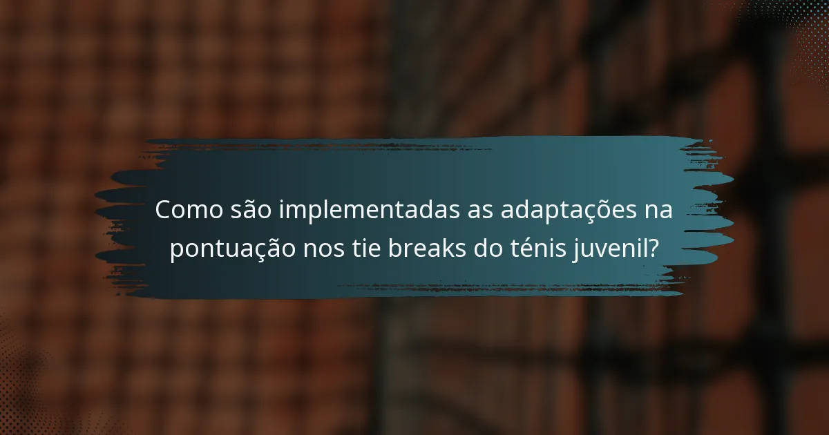 Como são implementadas as adaptações na pontuação nos tie breaks do ténis juvenil?