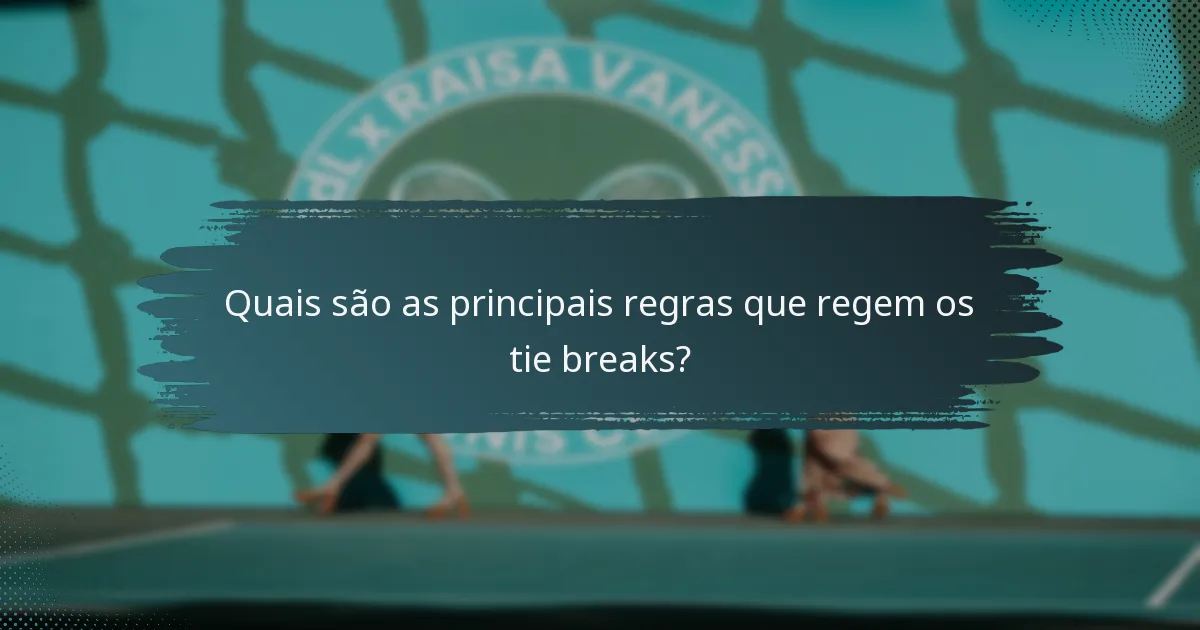 Quais são as principais regras que regem os tie breaks?