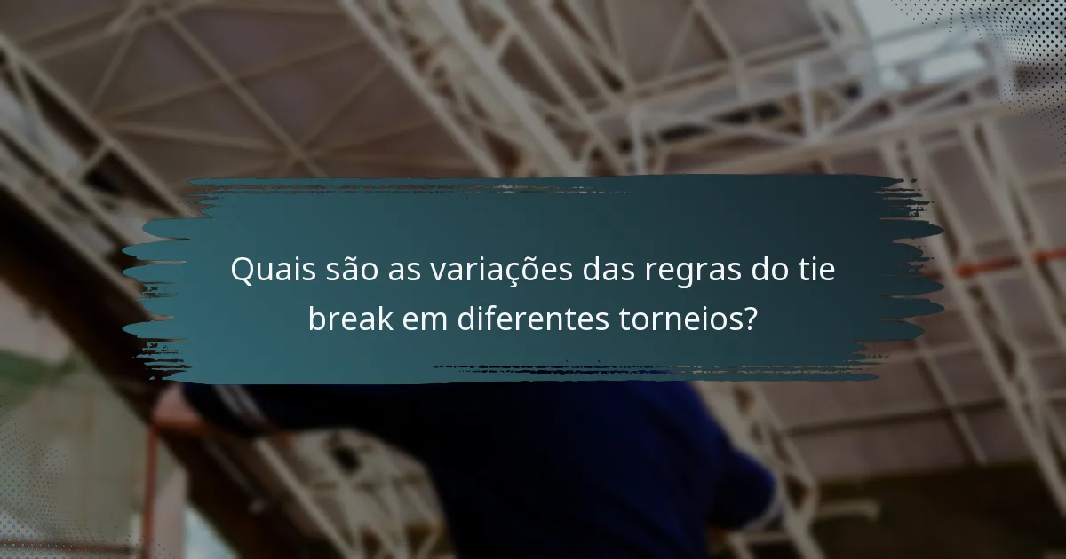 Quais são as variações das regras do tie break em diferentes torneios?