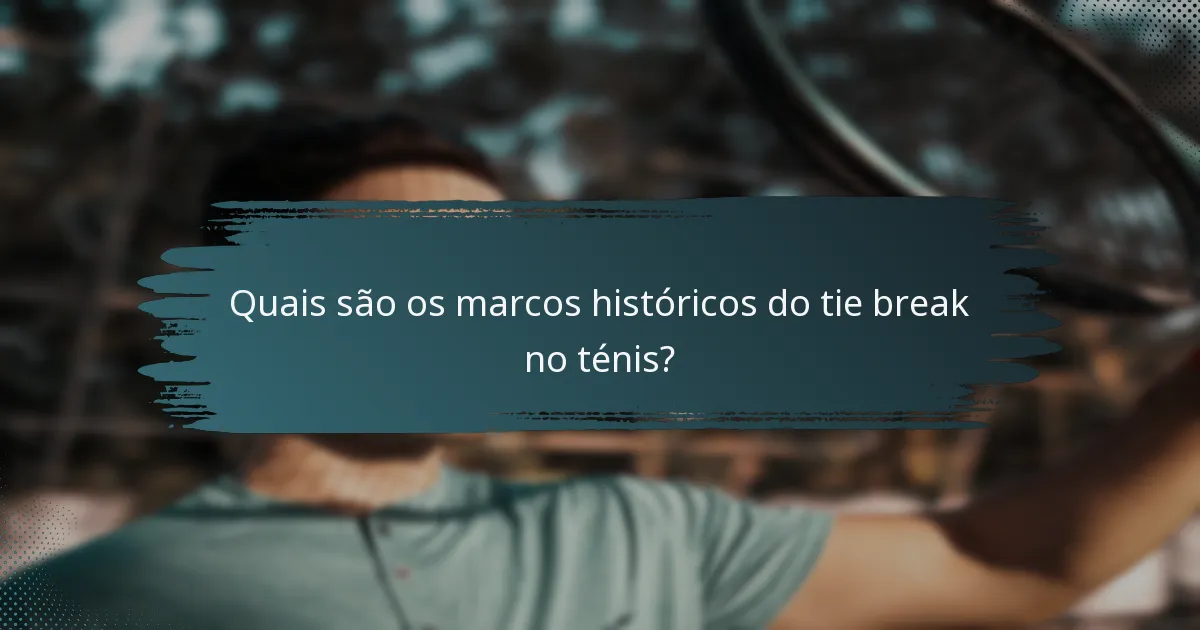 Quais são os marcos históricos do tie break no ténis?