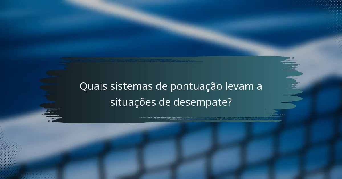 Quais sistemas de pontuação levam a situações de desempate?