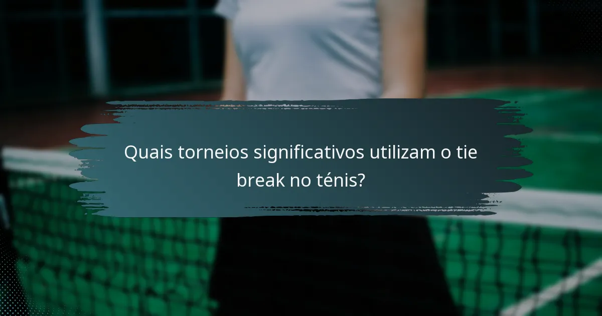 Quais torneios significativos utilizam o tie break no ténis?