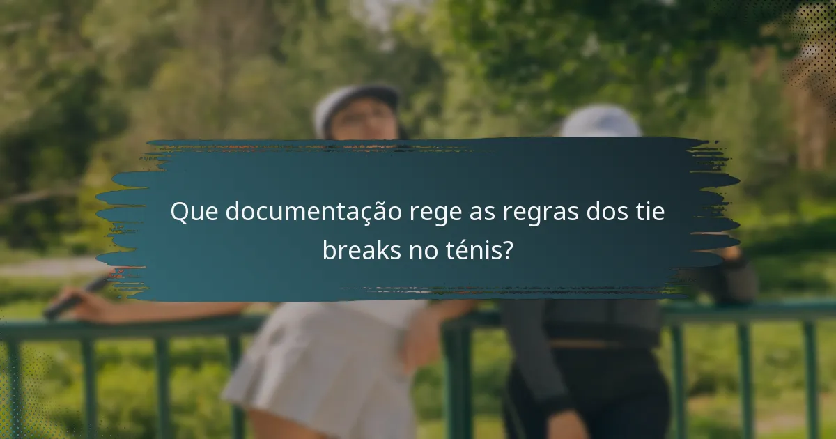 Que documentação rege as regras dos tie breaks no ténis?